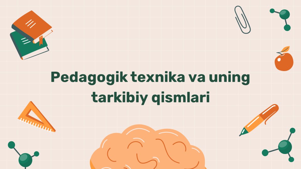Pedagogik texnika va uning tarkibiy qismlari_main Pedagogik texnika va uning tarkibiy qismlari