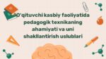 Pedagogik texnikaning ahamiyati va shakllantirish uslublari