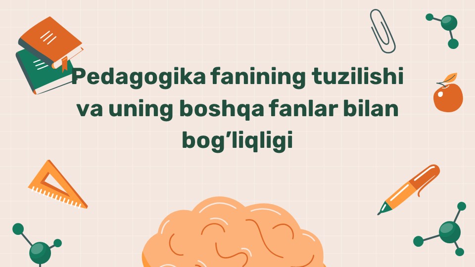 Pedagogika fanining tuzilishi va boshqa fanlar bilan bog'liqligi_main Pedagogika fanining tuzilishi va boshqa fanlar bilan bog'liqligi