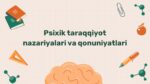 Psixik taraqqiyot nazariyalari va qonuniyatlari