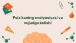 Psixikaning evolyusiyasi va vujudga kelishi