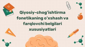 Qiyosiy-chog'ishtirma fonetikaning o'xshash va farqlovchi belgilari