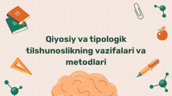 Qiyosiy va tipologik tilshunoslik vazifalari metodlari