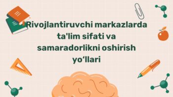 Rivojlantiruvchi markazlarda ta'lim sifati va samaradorlikni oshirish yo‘llari