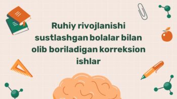 Ruhiy rivojlanishi sustlashgan bolalar korreksion ishlar