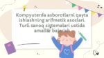 Sanoq sistemalari va arifmetik asoslar