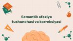 Semantik afaziya tushunchasi va korreksiyasi