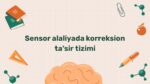 Sensor alaliyada korreksion ta'sir tizimi