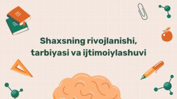 Shaxs rivojlanishi tarbiyasi va ijtimoiylashuvi