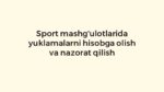 Sport mashg'ulotlarida yuklamalarni hisobga olish