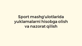 Sport mashg'ulotlarida yuklamalarni hisobga olish