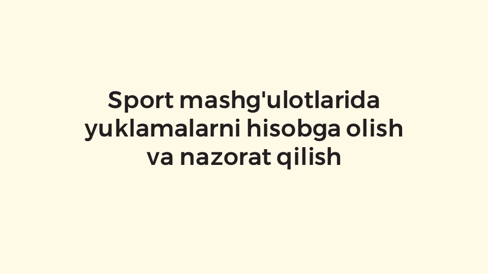 Sport mashg'ulotlarida yuklamalarni hisobga olish_main Sport mashg'ulotlarida yuklamalarni hisobga olish