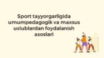 Sport tayyorgarligida umumpedagogik va maxsus uslublar