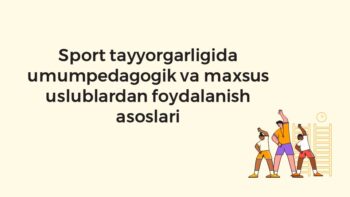 Sport tayyorgarligida umumpedagogik va maxsus uslublar