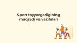 Sport tayyorgarligining maqsadi va vazifalari