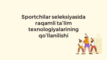 Sportchilar seleksiyasida raqamli texnologiyalar