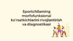 Sportchilarning morfofunksional ko‘rsatkichlari diagnostikasi