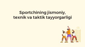 Sportchining Jismoniy, Texnik va Taktik Tayyorgarligi