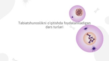 Tabiatshunoslik dars turlari metodikasi