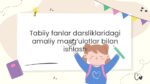 Tabiiy fanlar darsliklaridagi amaliy mashg'ulotlar