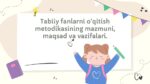 Tabiiy fanlarni o‘qitish metodikasi maqsad va vazifalari 3