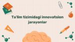 Ta'lim tizimidagi innovatsion jarayonlar