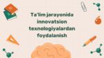 Ta'limda innovatsion texnologiyalar