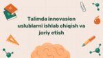 Ta'limda innovatsion uslublarni ishlab chiqish va joriy etish