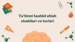 Ta'limni tashkil etish shakllari va turlari