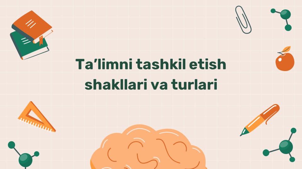 Ta'limni tashkil etish shakllari va turlari_main Ta'limni tashkil etish shakllari va turlari