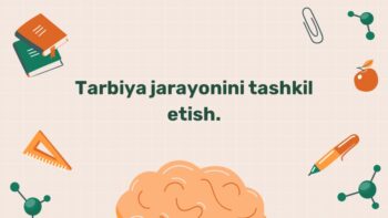 Tarbiya jarayonini tashkil etish texnologiyasi