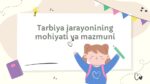 Tarbiya jarayonining mohiyati va mazmuni