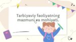 Tarbiyaviy faoliyatning mazmuni va mohiyati