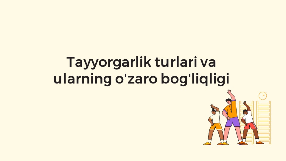 Tayyorgarlik turlari va ularning o'zaro bog'liqligi_main Tayyorgarlik turlari va ularning o'zaro bog'liqligi