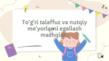 To‘g‘ri talaffuz va nutqiy me’yorlarni egallash mashqlari