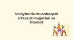 Voleybol musobaqasi hujjatlari va hisobot