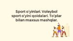 Voleybol o‘yin qoidalari va to‘plar bilan mashqlar