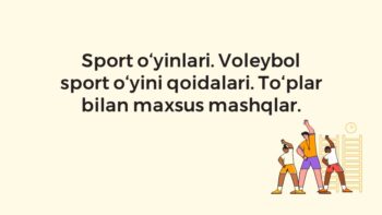 Voleybol o‘yin qoidalari va to‘plar bilan mashqlar
