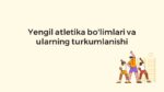 Yengil atletika bo’limlari va turkumlanishi_main