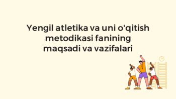 Yengil atletika fani maqsadi va vazifalari
