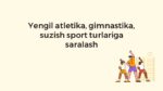 Yengil atletika, gimnastika va suzishga saralash_main