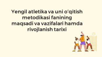 Yengil atletika va o‘qitish metodikasi fanining maqsadi va tarixi