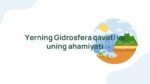 Yerning Gidrosfera qavati va ahamiyati_main