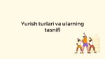 Yurish turlari va sportcha yurish texnikasi