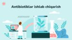 Antibiotiklar ishlab chiqarish