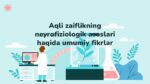 Aqli zaiflikning neyrofiziologik asoslari haqida umumiy fikrlar