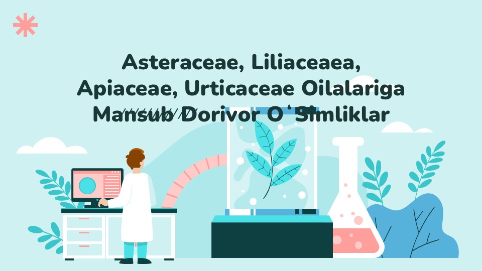 Asteraceae, Liliaceae, Apiaceae, Urticaceae oilalariga mansub dorivor o‘simliklar_main Asteraceae, Liliaceae, Apiaceae, Urticaceae oilalariga mansub dorivor o‘simliklar