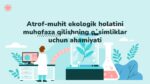 Atrof-muhit ekologik holatini muhofaza qilishning o'simliklar uchun ahamiyati