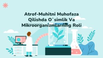 Atrof-muhitni muhofaza qilishda o‘simlik va mikroorganizmlarning roli