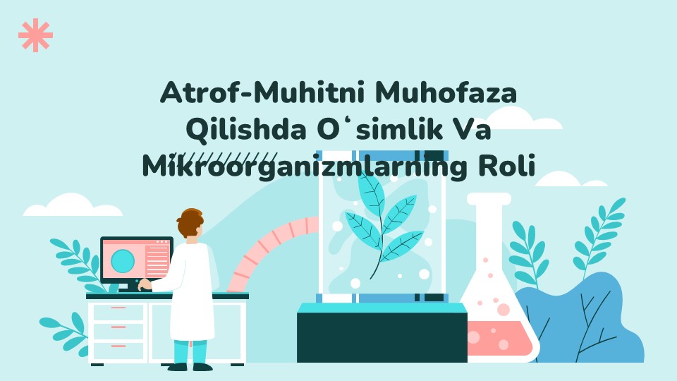 Atrof-muhitni muhofaza qilishda o‘simlik va mikroorganizmlarning roli_main Atrof-muhitni muhofaza qilishda o‘simlik va mikroorganizmlarning roli